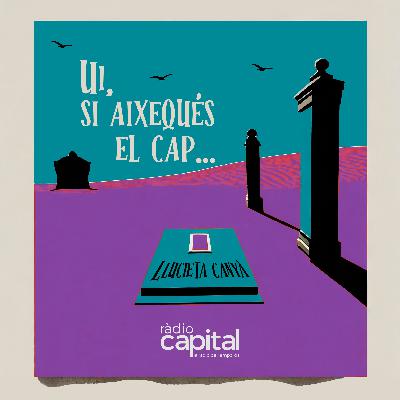 1×05 – Ui, si aixequés el cap la Llucieta Canyà
