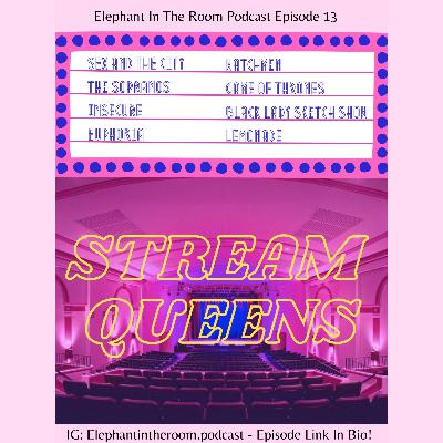 Episode 13: Stream Queens Episode 13: Stream Queens