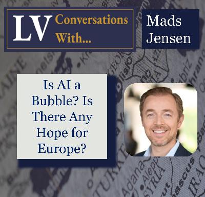 Longview Conversations x Mads Jensen: Is AI a Bubble? Is There Any Hope for Europe? Longview Conversations x Mads Jensen: Is AI a Bubble? Is There Any Hope for Europe?