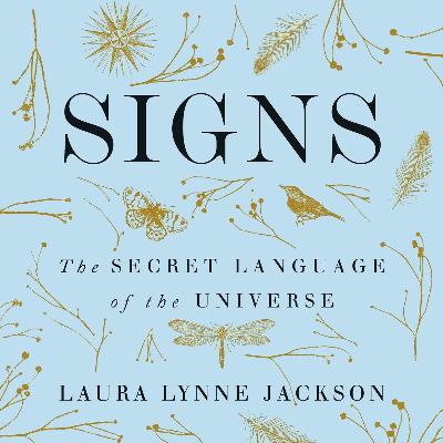 Signs: The Secret Language of the Universe by Laura Lynne Jackson, Book Summary, Podcast Signs: The Secret Language of the Universe by Laura Lynne Jackson, Book Summary, Podcast