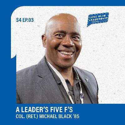 A Leader's Five F's - Col. (Ret.) Michael Black ’85