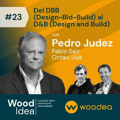 Wood Idea #23 | Del DBB (Design-Bid-Build) al D&B (Design and Build)