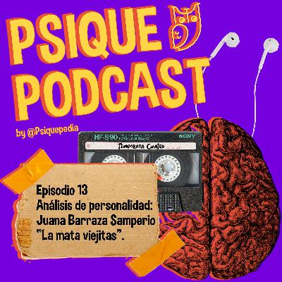 Análisis de personalidad: Juana Barraza Samperio la “Mataviejitas”.