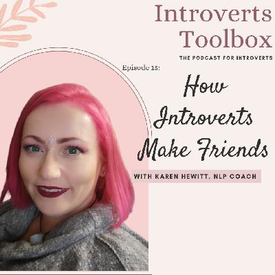 How Introverts Make Friends How Introverts Make Friends