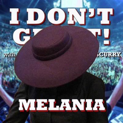I Don't Get It: Melania I Don't Get It: Melania