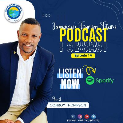 Jamaica's Tourism Titans - Episode 14 | Conroy Thompson