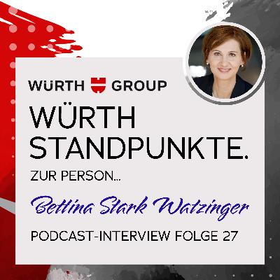 Würth Standpunkte. Zur Person Bettina Stark Watzinger Würth Standpunkte. Zur Person Bettina Stark Watzinger