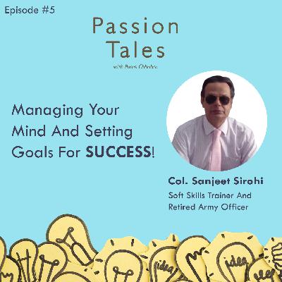 Managing Your Mind And Setting Goals For Success - Col. Sanjeet Sirohi Managing Your Mind And Setting Goals For Success - Col. Sanjeet Sirohi