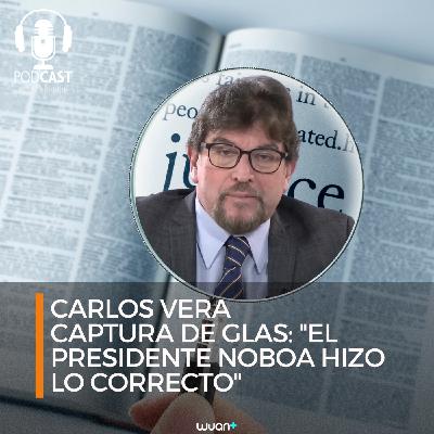 Carlos Vera: "Captura de Glas, el presidente Noboa hizo lo correcto"
