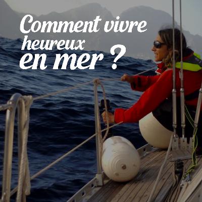 Comment vivre heureux en mer ? Comment vivre heureux en mer ?