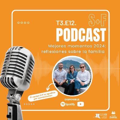 Reflexiones sobre la Familia en 2024 | T3. E12.