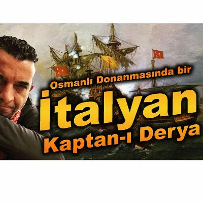 Osmanlı Donanmasında bir İtalyan Kaptan-ı Derya - Kılıç Ali Paşa