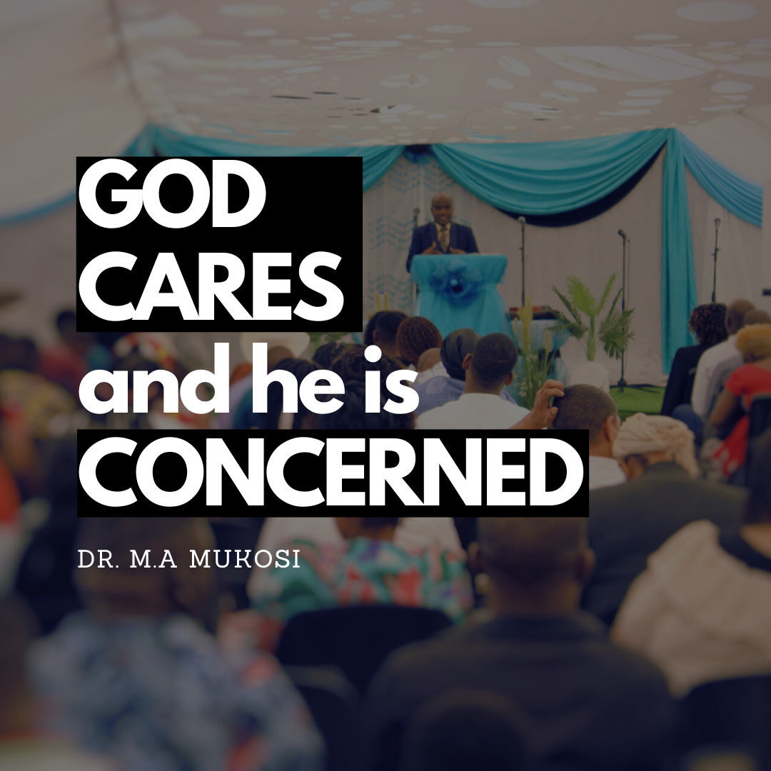 God Cares and he is Concerned Part 3 - Dr. M.A Mukosi God Cares and he is Concerned Part 3 - Dr. M.A Mukosi