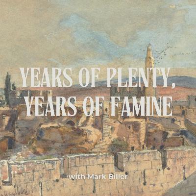 Years of Plenty, Years of Famine with Mark Biller
