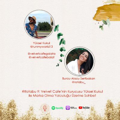 #Rotabu 9: Velvet Cafe’nin Kurucusu Yüksel Kukul ile Marka Olma Yolculuğu Üzerine Sohbet