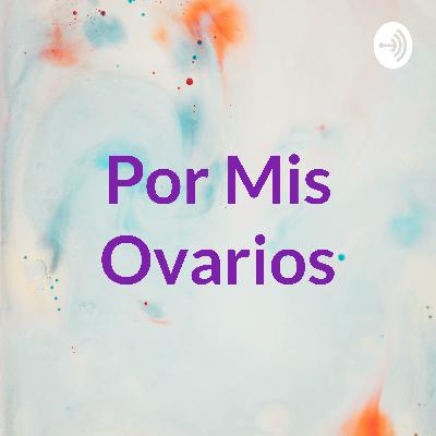 Por Mis Ovarios (Trailer)