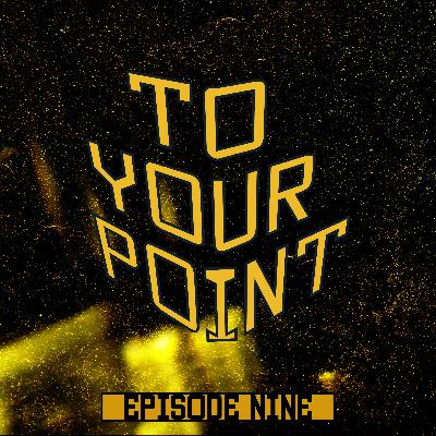 To Your Point Ep 9 - with Eric Henry, Eric Lopez, and UCF Mike To Your Point Ep 9 - with Eric Henry, Eric Lopez, and UCF Mike