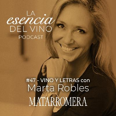 47:Marta Robles - Vino y letras - La Esencia del Vino, el Podcast de Matarromera