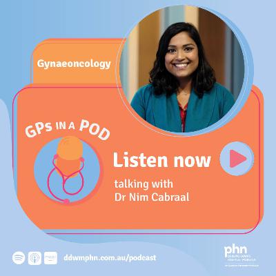 Episode 47: Gynaeoncology - with Dr Nim Cabraal