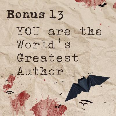 Bonus 13: YOU Are the World's Greatest Author