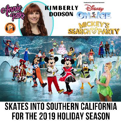 Episode 91 - Annie Talks w/ Kimberly Dodson | Disney On Ice | Mickey's Search Party | Dec 2019 - Jan 2020