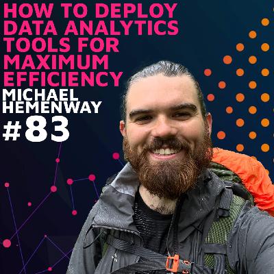 How to Deploy Data Analytics Tools for Maximum Efficiency w/ Ben Steer