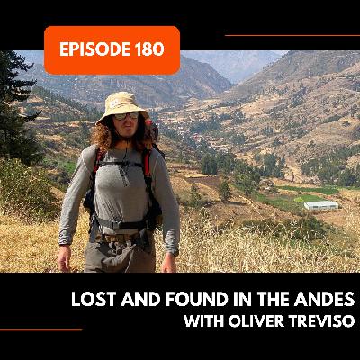 Episode 180: Lost and Found in the Andes with Oliver Treviso