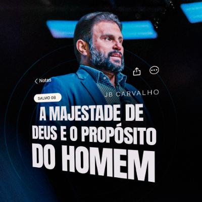#614 - Salmo 8 - A Majestade de Deus e o Propósito do Homem | JB Carvalho