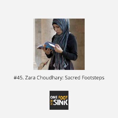 #45. Zara Choudhary: Sacred Footsteps