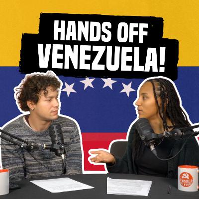 HANDS OFF VENEZUELA! | A World on Fire #9 HANDS OFF VENEZUELA! | A World on Fire #9