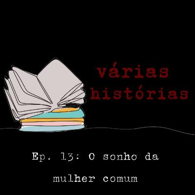 13-O sonho da mulher comum 13-O sonho da mulher comum