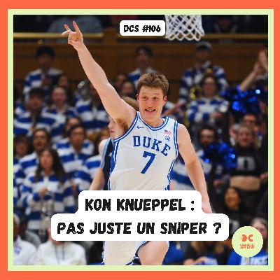 DCS #106 - [Scouting Draft 25] - Kon Knueppel, le shooteur d'élite... et plus encore ?