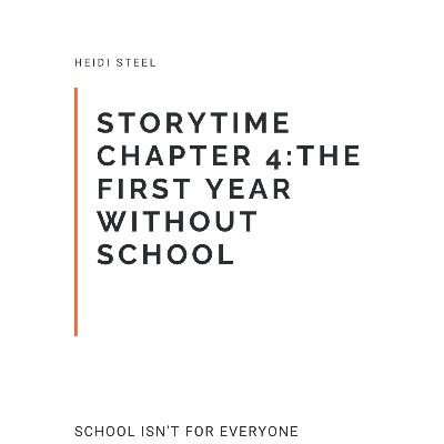School Isn't For Everyone: Chapter 4 The first year without school