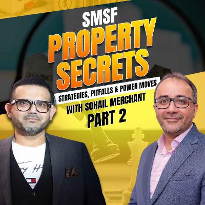 SMSF Property Secrets: Strategies, Pitfalls & Power Moves - Part 2 SMSF Property Secrets: Strategies, Pitfalls & Power Moves - Part 2