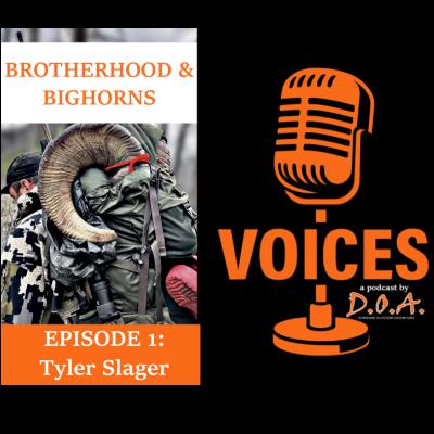 Brotherhood & Bighorns Ep.1 Tyler Slager on VOICES, a podcast by DOA Dorward Outdoor Adventures Brotherhood & Bighorns Ep.1 Tyler Slager on VOICES, a podcast by DOA Dorward Outdoor Adventures