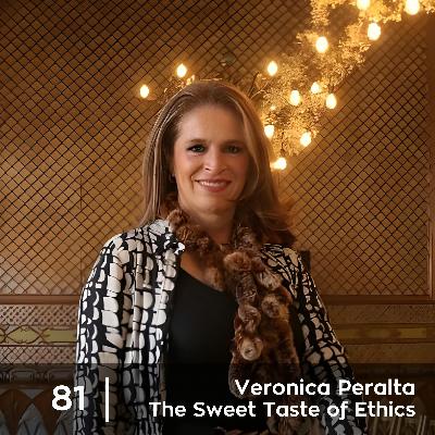 Ep 81. Veronica Peralta - The Sweet Taste of Ethics