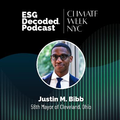 How Mayor Justin Bibb Is Turning Cleveland into a Climate Leader | ESG Decoded Podcast #184