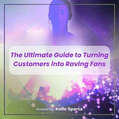 The Ultimate Guide to Turning Customers into Raving Fans