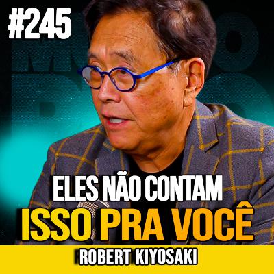 ROBERT KIYOSAKI | OS 4 JOGOS SECRETOS DOS BANQUEIROS QUE MULTIPLICAM FORTUNAS | MUNDOMENTAL #245 ROBERT KIYOSAKI | OS 4 JOGOS SECRETOS DOS BANQUEIROS QUE MULTIPLICAM FORTUNAS | MUNDOMENTAL #245