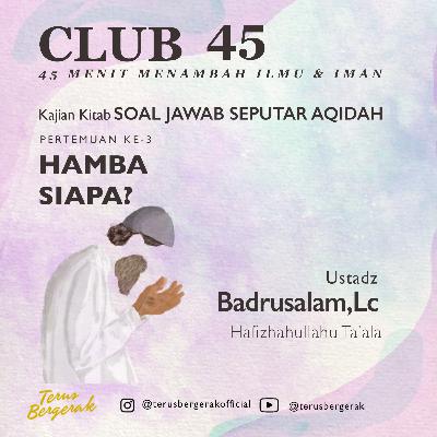 #3. Hamba Siapa? - Ustadz Badrusalam,Lc Hafizhahullahu Ta'ala