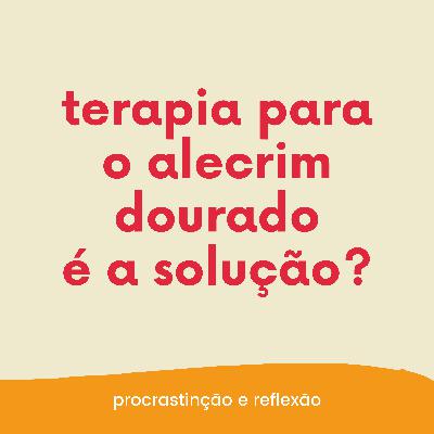Terapia para o Alecrim Dourado é a solução?