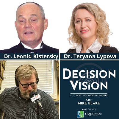 Decision Vision Episode 164: Should I Do Business in Ukraine? – An Interview with Dr. Leonid Kistersky and Dr. Tetyana Lypova