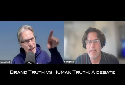 223: Brand Truth vs Human Truth 223: Brand Truth vs Human Truth