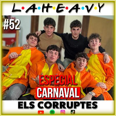ELS CORRUPTES | LA HEAVY #52 (ESPECIAL CARNAVAL)