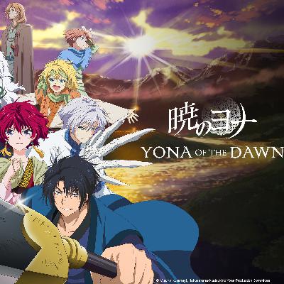 Episode 42: Yona of the Dawn