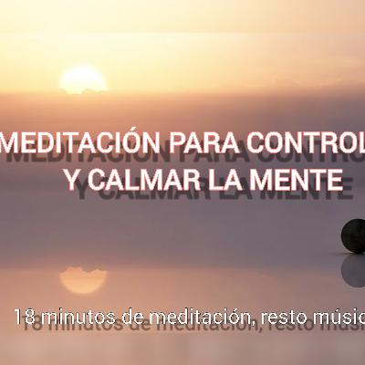 MEDITACIÓN GUIADA | Controlar, sanar y calmar la mente. Cuerpo mente y espiritu