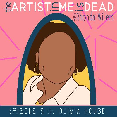 Episode 5: Olivia House :|: yes, and...