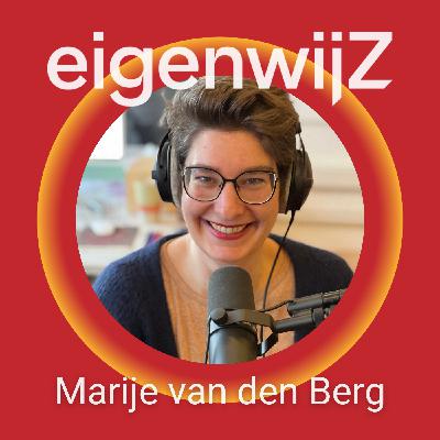 Podcast Eigenwijz met als gast Marije van den Berg