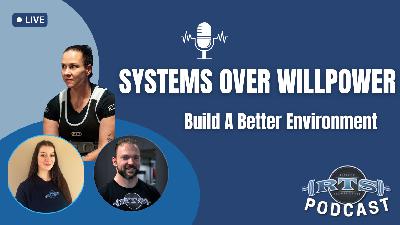 Systems Over Willpower: Build A Better Environment