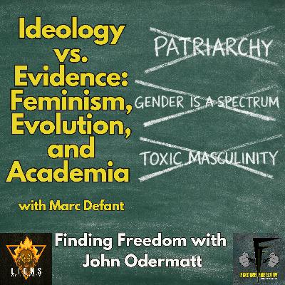 FF 521: Ideology vs. Evidence: Feminism, Evolution, and Academia with Marc Defant FF 521: Ideology vs. Evidence: Feminism, Evolution, and Academia with Marc Defant